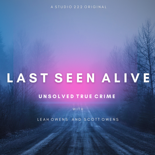Podcast cover art where the words "Last Seen Alive" are superimposed over an image of a road running through a forest.